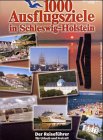 Tausend Ausflugsziele in Schleswig- Holstein. Der Reiseführer für Urlaub und Freizeit Travel