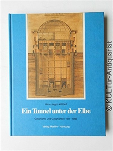 Ein Tunnel unter der Elbe: Geschichte und Geschichten 1911-1986 Books