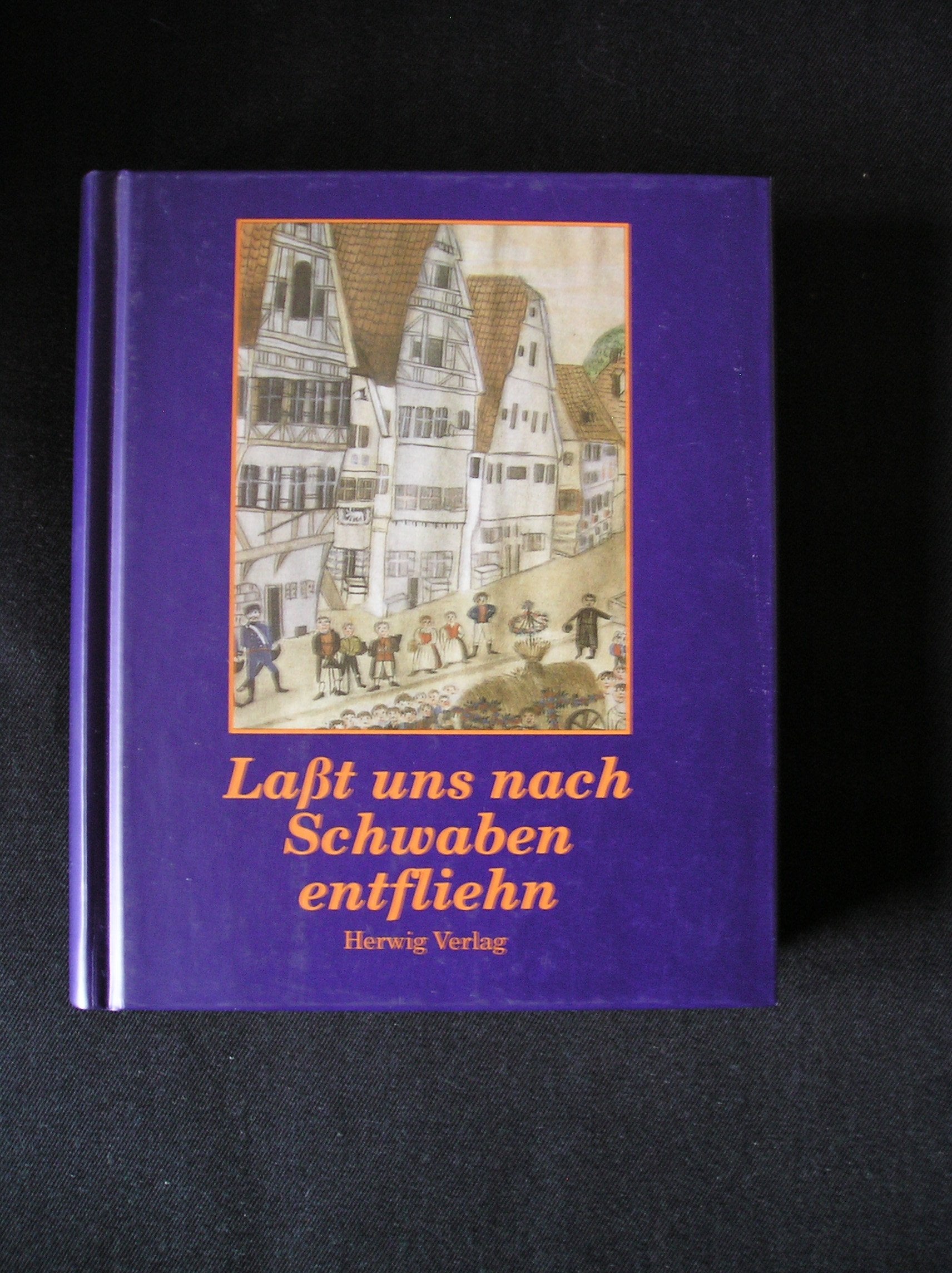 Lasst uns nach Schwaben entfliehn ... : ein schwäbisches Lesebuch. International