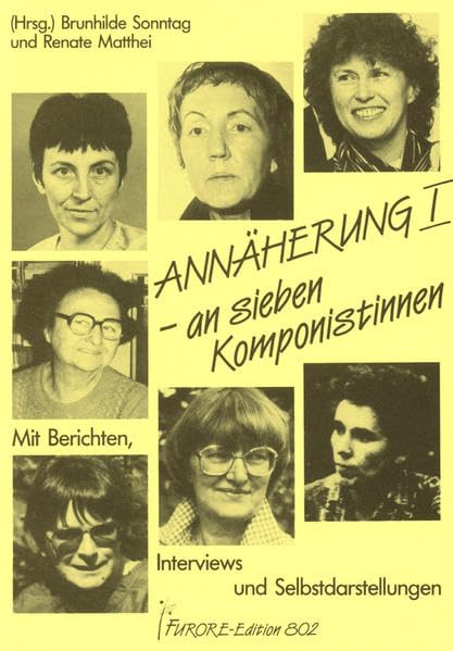 Annäherung an sieben Komponistinnen. Portraits und Werkverzeichnisse / Annäherung I an sieben Komponistinnen. Portraits und Werkverzeichnisse: Barbara ... Brunhilde Sonntag, Erna Woll, Ruth Zechlin Arts & Music