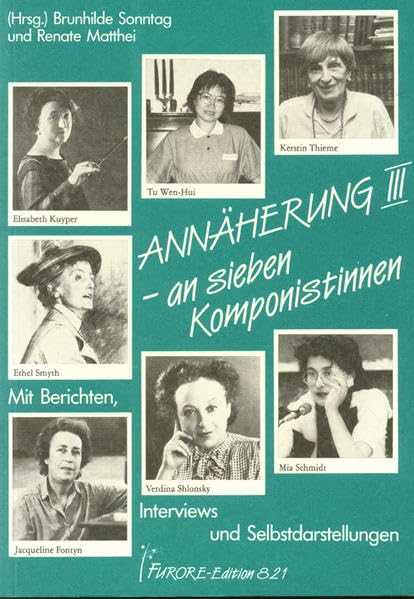 Annäherung an sieben Komponistinnen. Portraits und Werkverzeichnisse / Annäherung III an sieben Komponistinnen. Portraits und Werkverzeichnisse: ... Kuyper, Tu Wen-Hui, Jacqueline Fontyn book