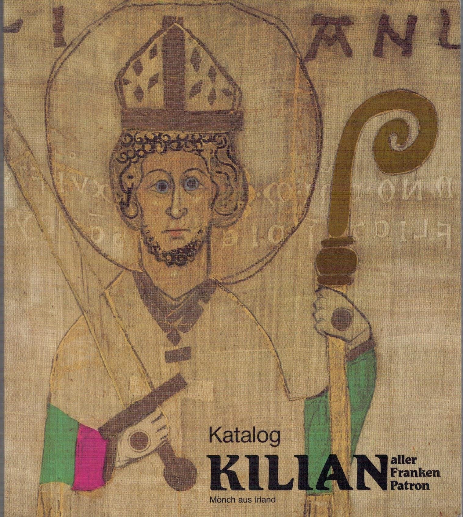 Kilian, Mönch aus Irland - aller Franken Patron. Aufsätze Books