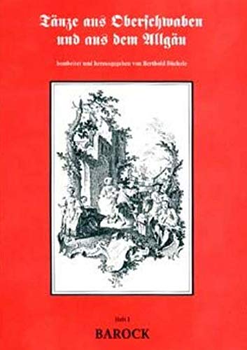 Tänze aus Oberschwaben und aus dem Allgäu / Tänze aus Oberschwaben und aus dem Allgäu: Barock Sheet Music