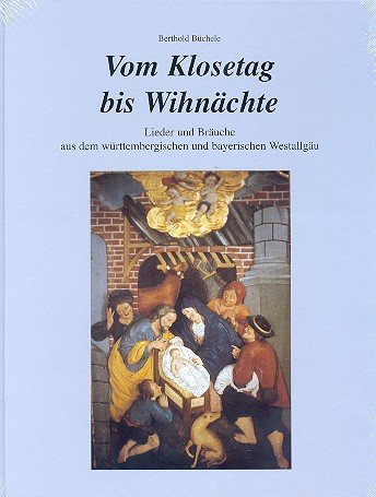 Vom Klosetag bis Wihnächte: Lieder und Bräuche aus dem württembergischen und bayerischen Allgäu Sheet Music
