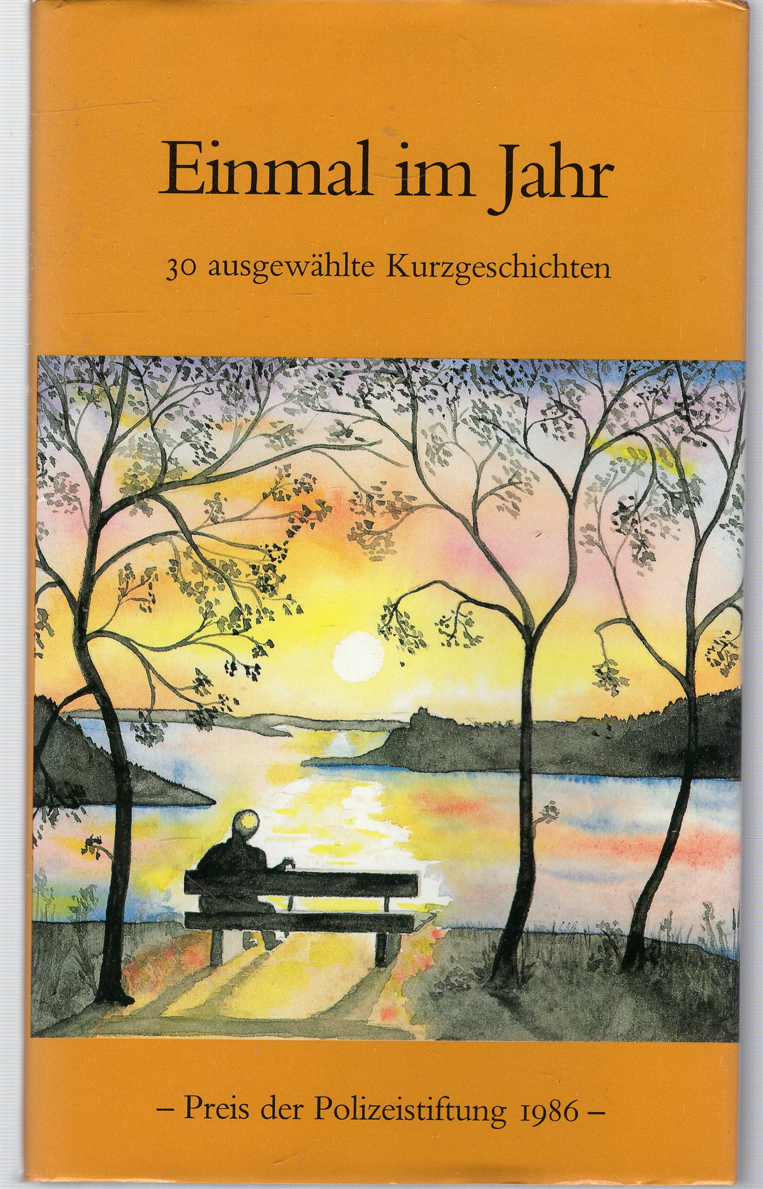 Einmal im Jahr: 30 ausgewählte Kurzgeschichten - Preis der Polizeistiftung 1986 Books