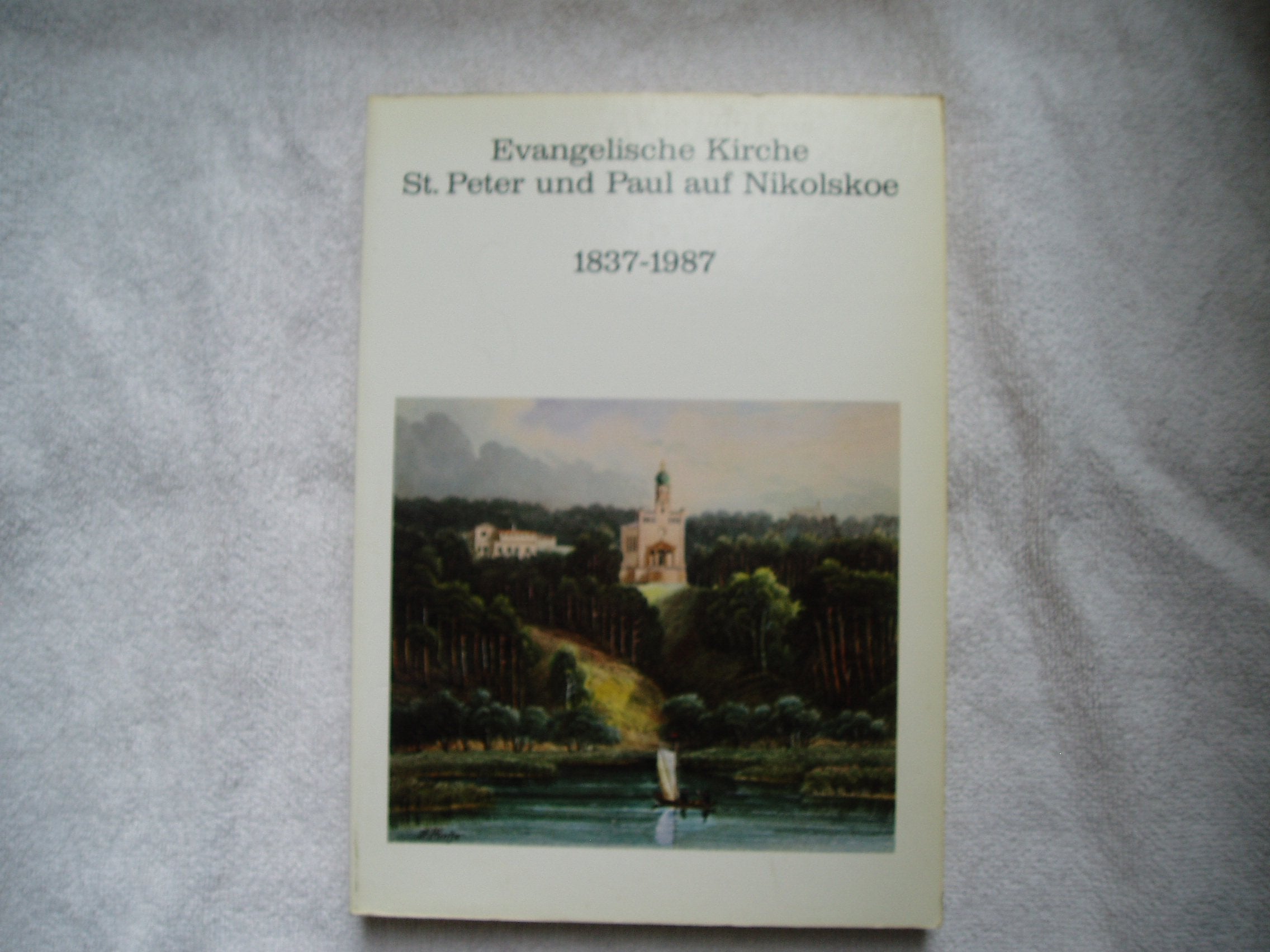 Evangelische Kirche St. Peter und Paul auf Nikolskoe 1837-1987. Festschrift zur 150-Jahr-Feier Books