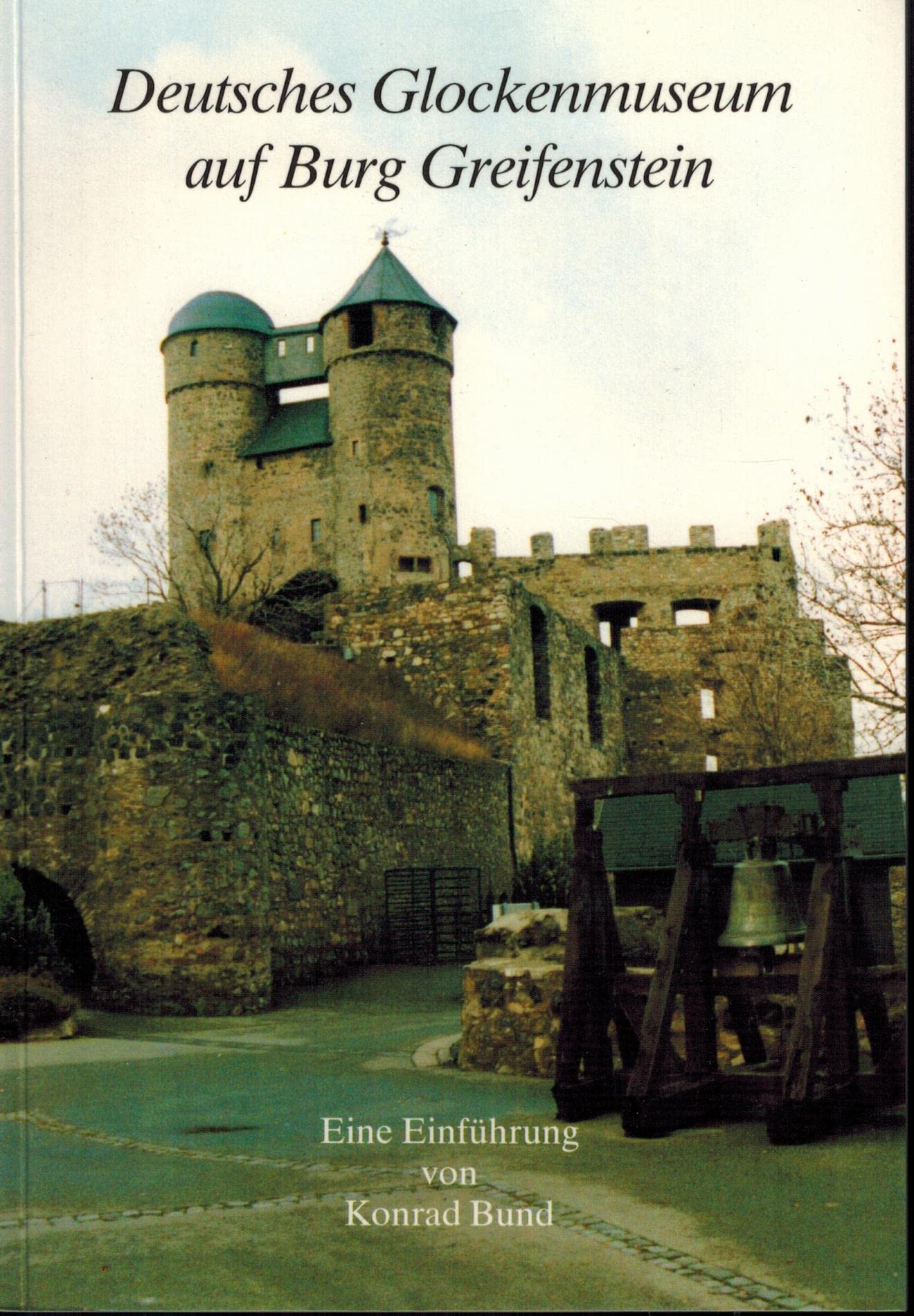 Deutsches Glockenmuseum auf Burg Greifenstein. Eine Enführung. Books