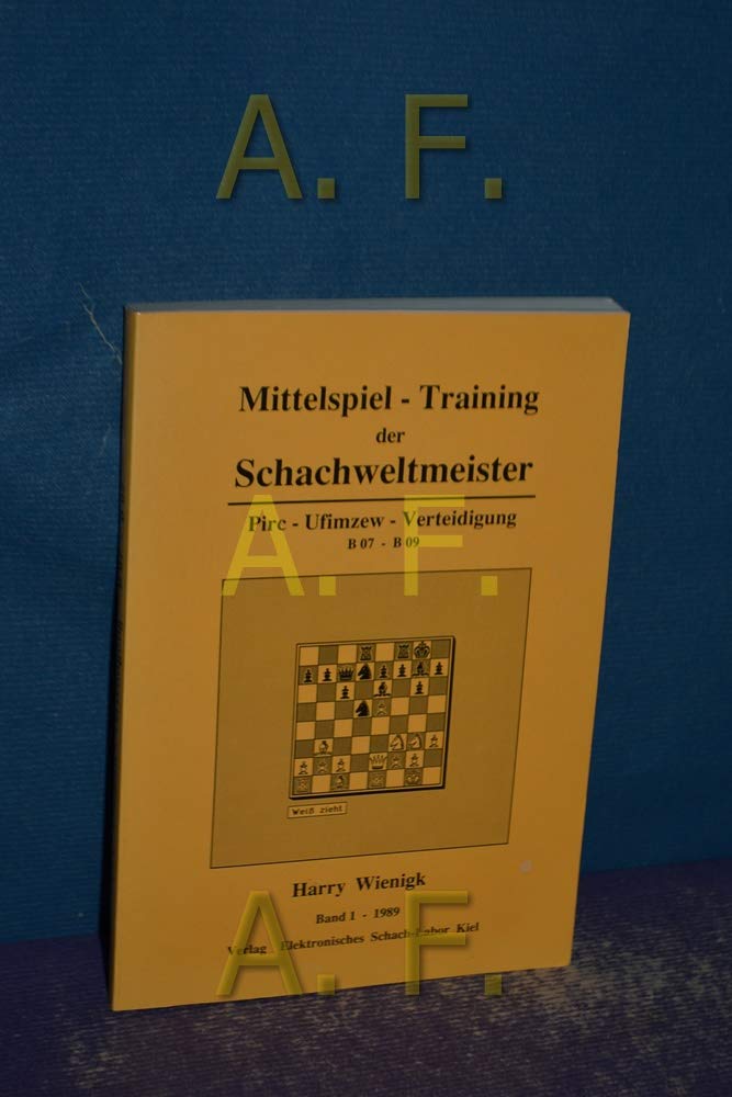Mittelspiel -Training der Schachweltmeister, Bd. 1: Pirc-Ufimzew-Verteidigung B07 - B09 Books