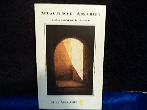 Andalusische Ansichten - Lesebuch nicht nur für Reisende Books