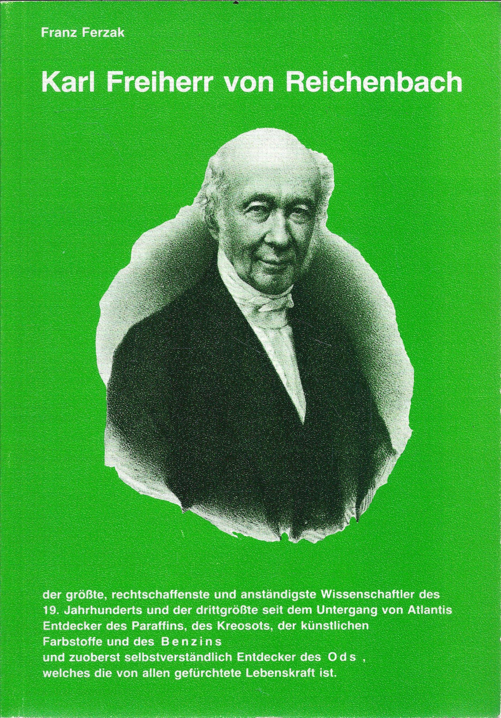 Karl Freiherr von Reichenbach (1788-1869): Der größte, rechtschaffenste und anständigste Wissenschaftler des 19. Jahrhunderts und der drittgrößte seit dem Untergang von Atlantis Architecture