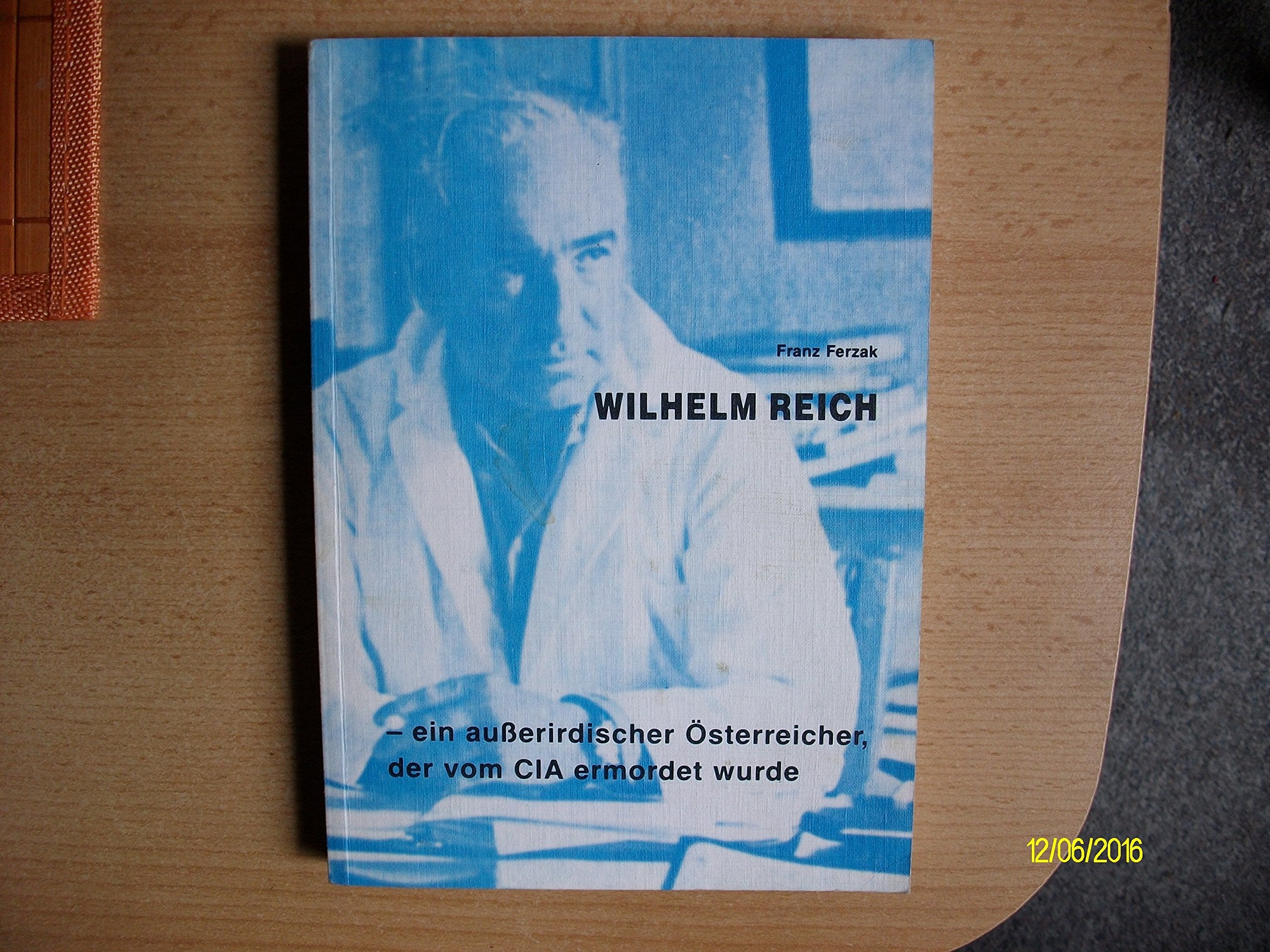 Wilhelm Reich - ein außerirdischer Österreicher, der vom CIA ermordet wurde. Science