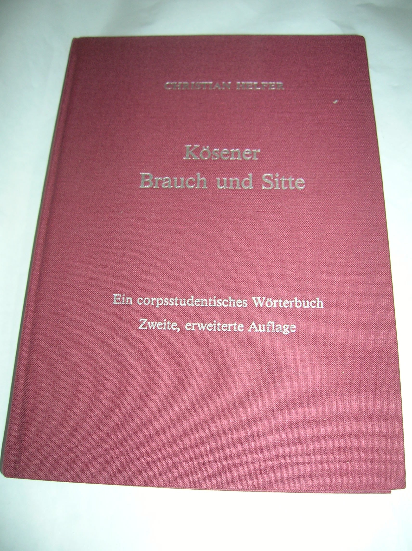 Kösener Brauch und Sitte. Ein corpsstudentisches Wörterbuch Books