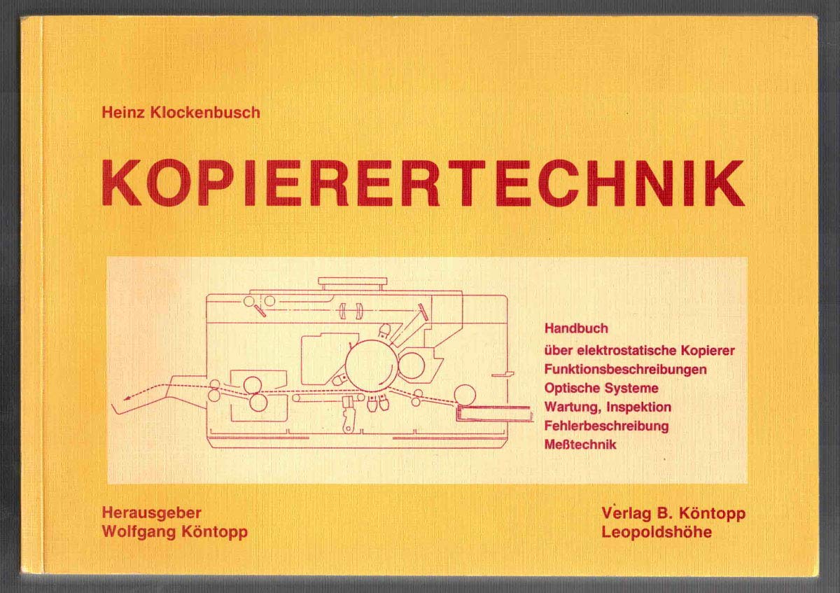 Kopierertechnik. Handbuch über elektrostatische Kopierer, Funktionsbeschreibungen, Optische Systeme, Wartung, Inspektion, Fehlerbeschreibung, Messtechnik Business & Technology