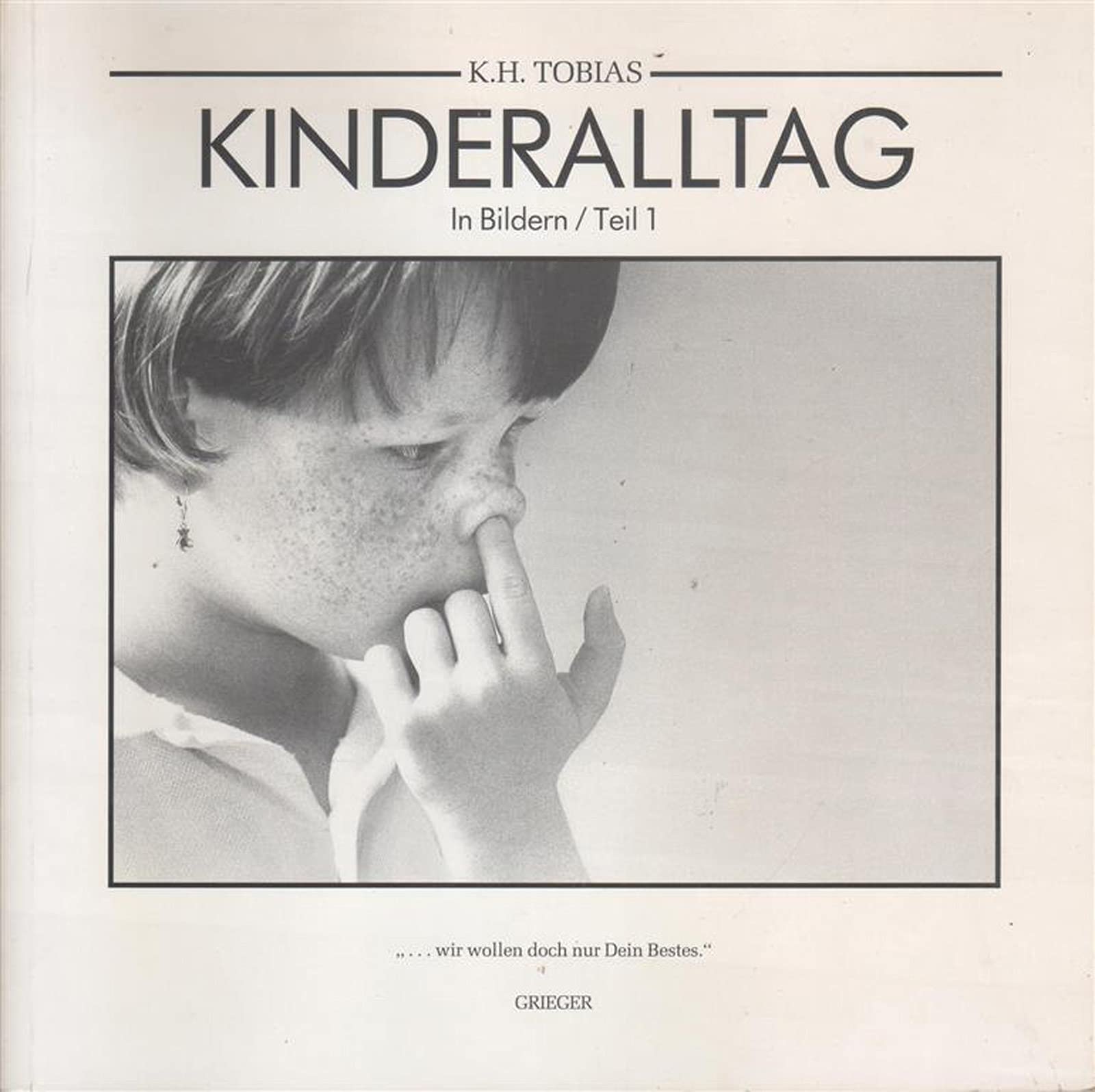 Kinderalltag in Bildern.Tl.1: Wir wollen doch nur Dein Bestes Books