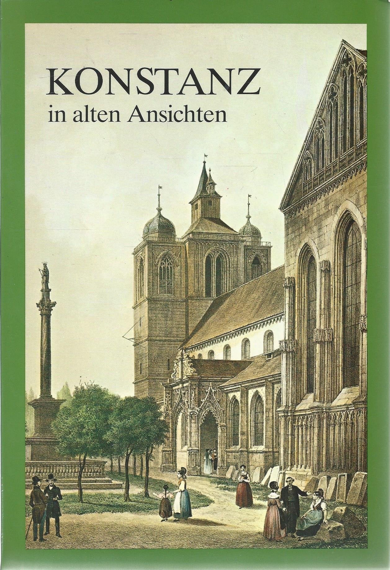Konstanz in alten Ansichten - Teil 1 - (Erschienen anläßlich der Ausstellung "Ein Spiegel der Zeit - Konstanz in alten Ansichten, 26. Juni - 6. September 1987) Books