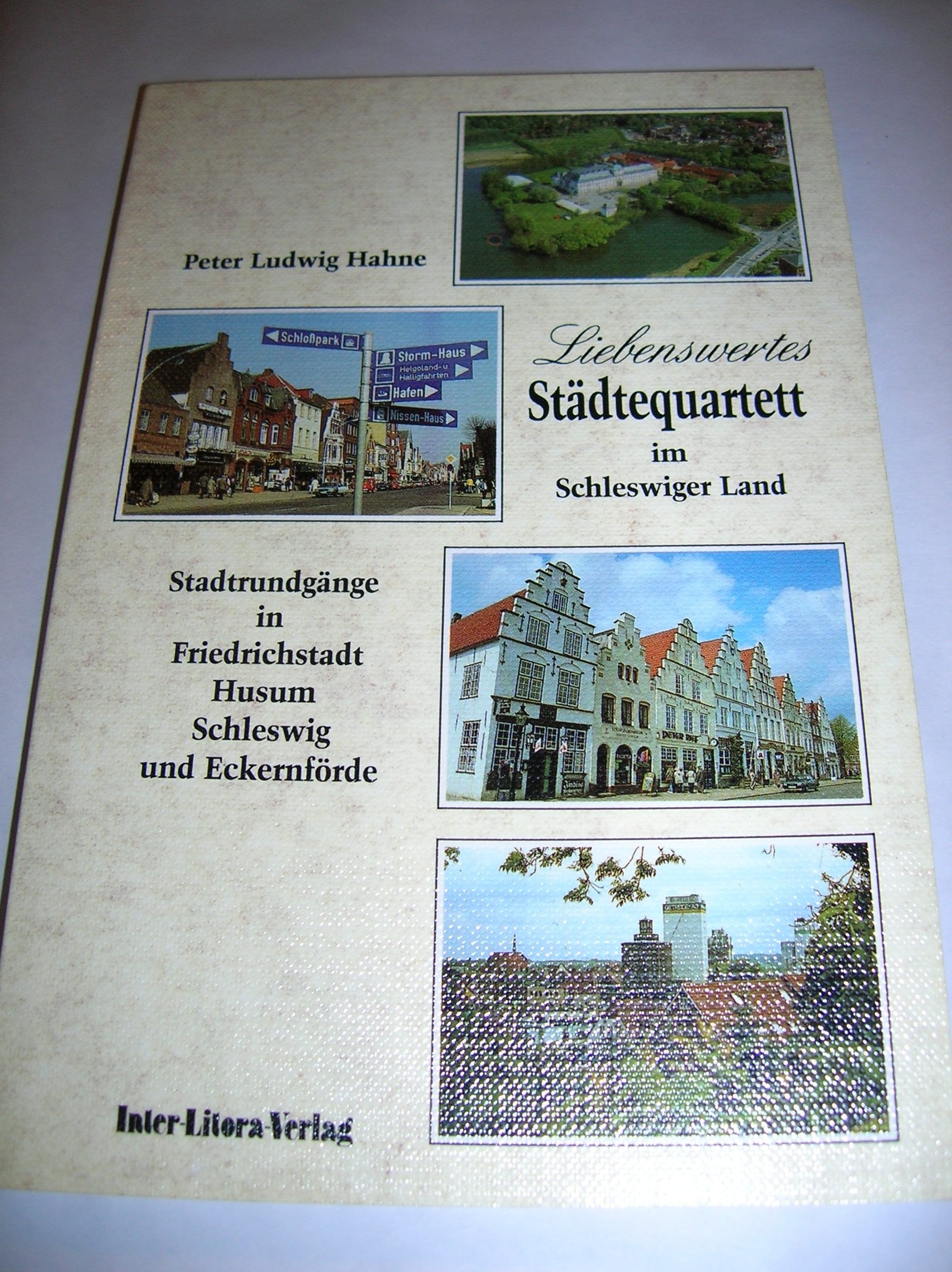 Liebenswertes Städtequartett im Schleswiger Land. Stadtrundgänge in Friedrichstadt, Husum, Schleswig und Eckernförde Books
