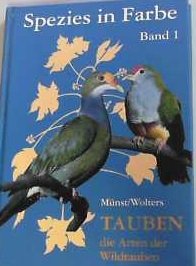 Tauben: Die Arten der Wildtauben (Spezies in Farbe, Band 1) Natural Sciences