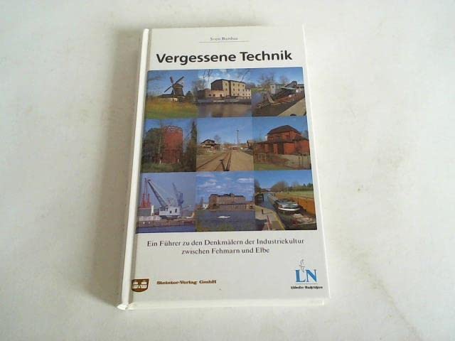 Vergessene Technik: Ein Führer zu den Denkmälern der Industriekultur zwischen Fehmarn und Elbe (Livre en allemand) book
