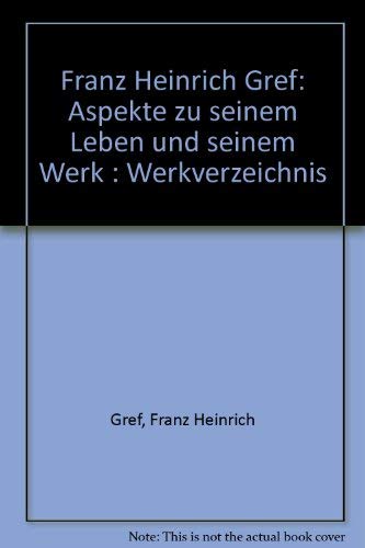 Franz Heinrich Gref: Aspekte zu seinem Leben und seinem Werk. Werkverzeichnis Film, Art & Culture