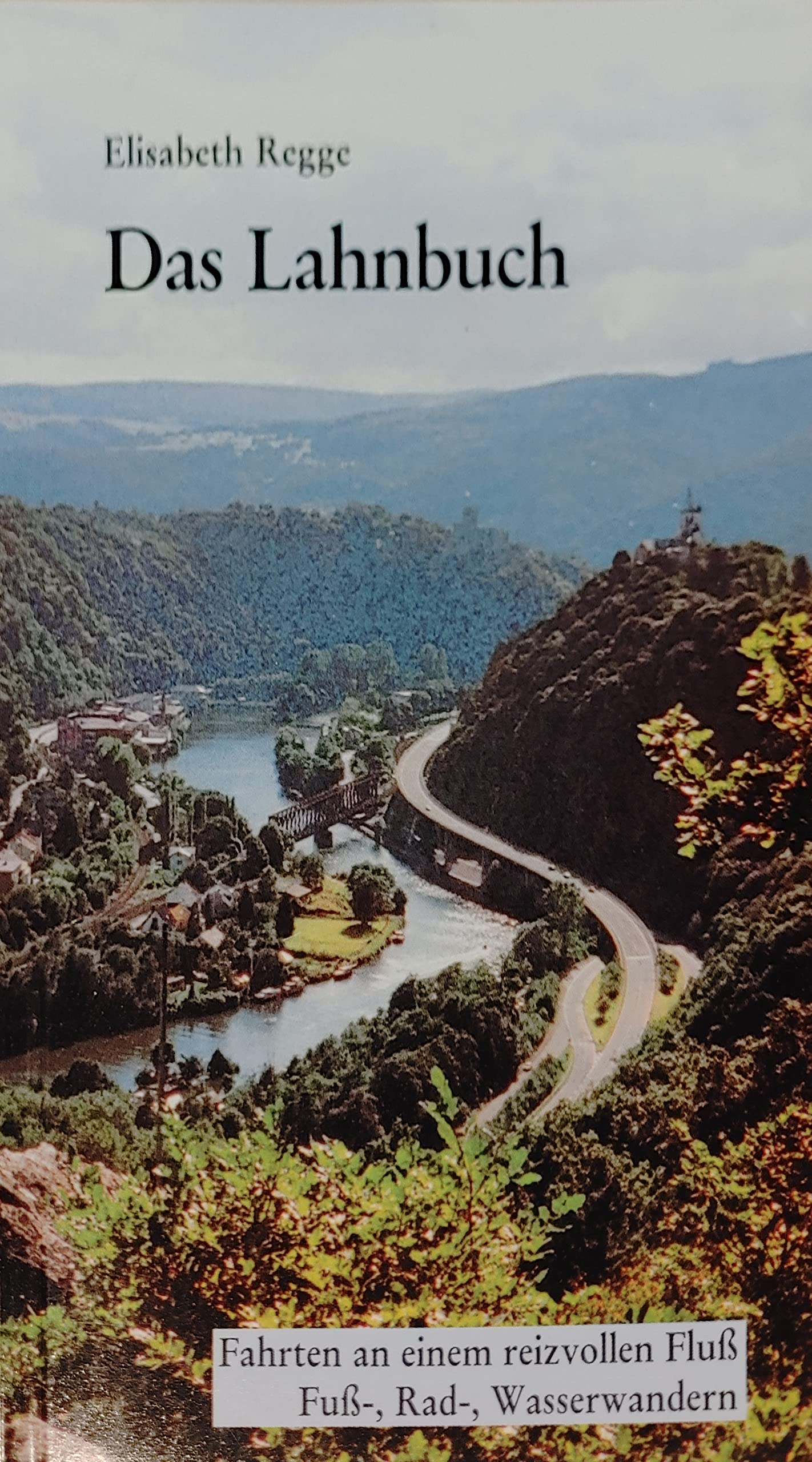 Das Lahnbuch. Fahrten an einem reizvollen Fluss - Fuss-, Rad-, Wasserwandern Books