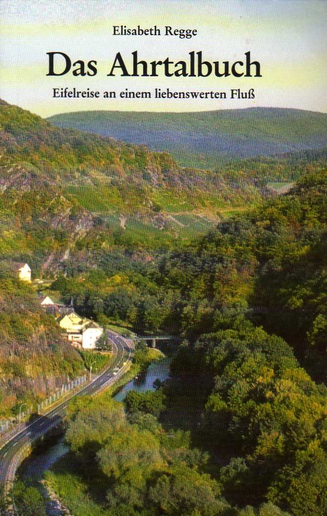 Das Ahrtalbuch. Eifelreise an einem liebenswerten Fluss Books