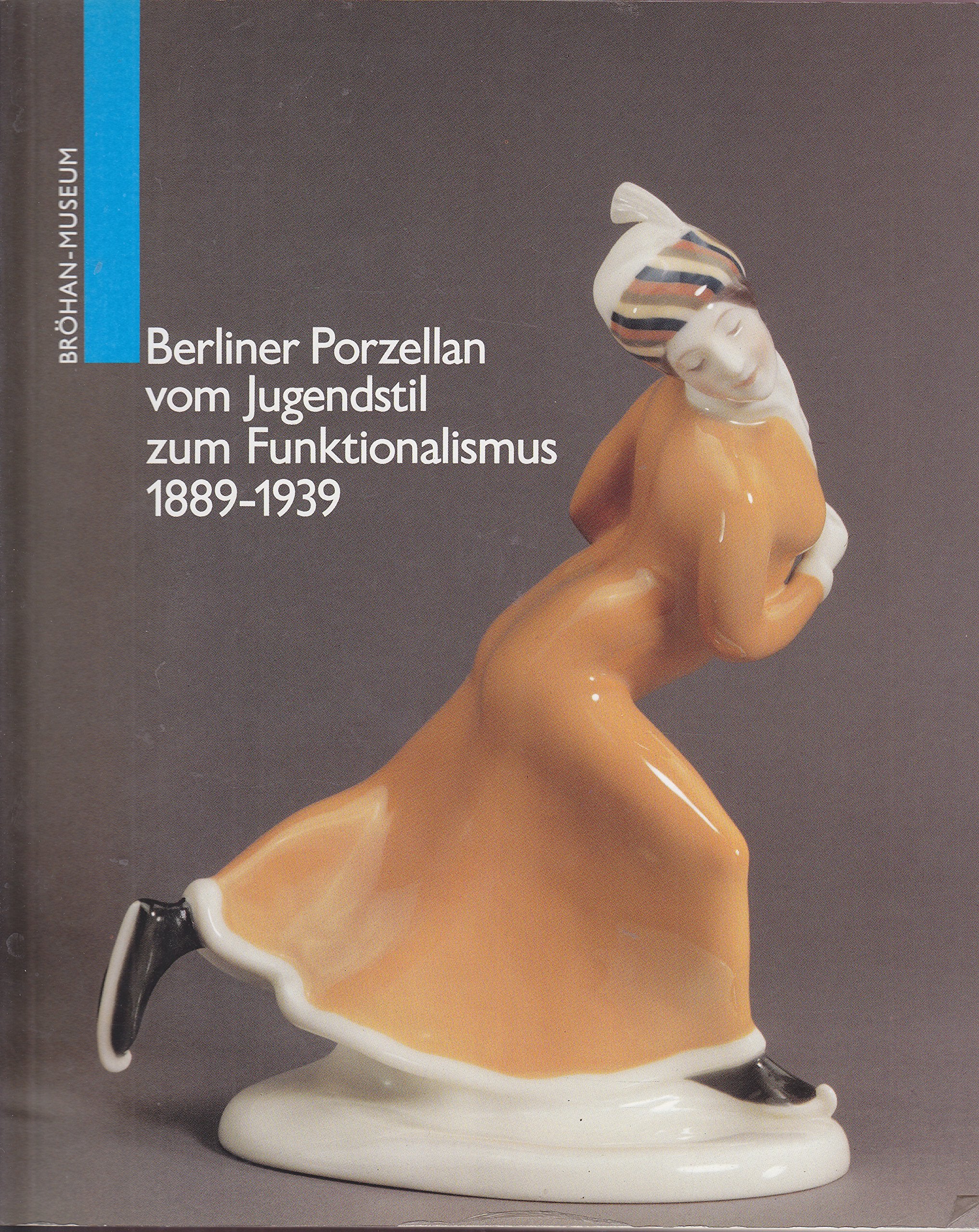 Berliner Porzellan vom Jugendstil zum Funktionalismus 1889-1939 Books
