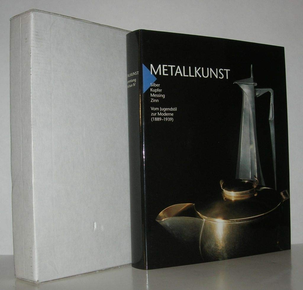 Kunst vom Jugendstil zur Moderne (1889 - 1939). Metallkunst: Silber, Kupfer, Messing, Zinn (Sammlung Karl H. Bröhan, Bd. 4) Books