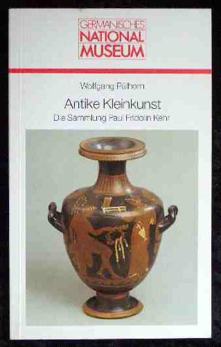 Antike Kleinkunst : d. Sammlung Paul Fridolin Kehr 1860 - 1944. Books