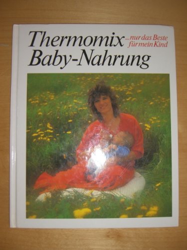 Thermomix Baby-Nahrung (...nur das Beste für mein Kind) Health, Nutrition & Fitness
