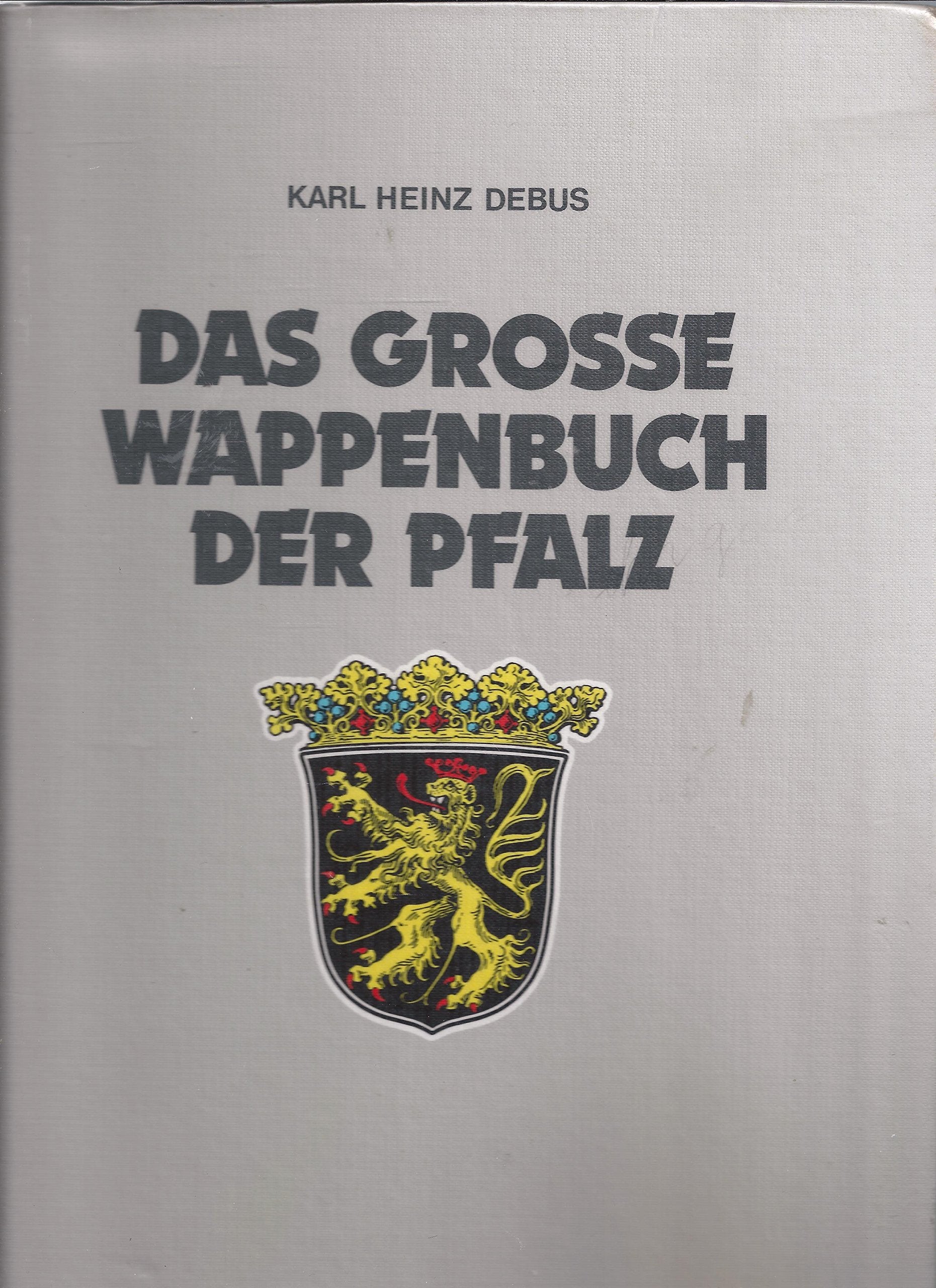Das grosse Wappenbuch der Pfalz - Karl Heinz Debus book