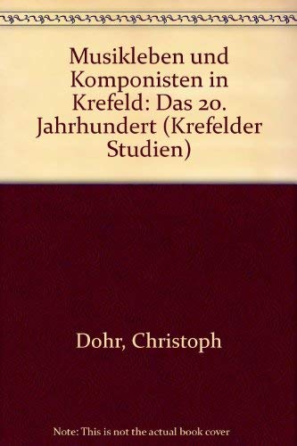Musik in Krefeld - Das 20. Jahrhundert (Krefelder Studien) Film, Art & Culture
