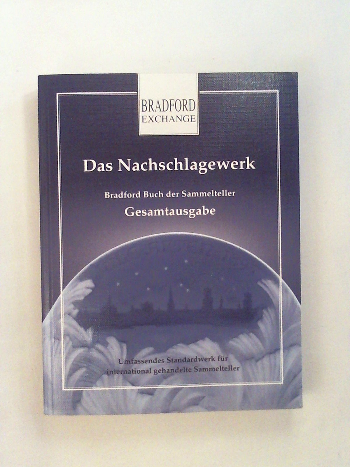 Bradford Buch der Sammelteller - Gesamtausgabe. Umfassendes Standardwerk für international gehandelte Sammelteller. Das Nachschlagewerk Books