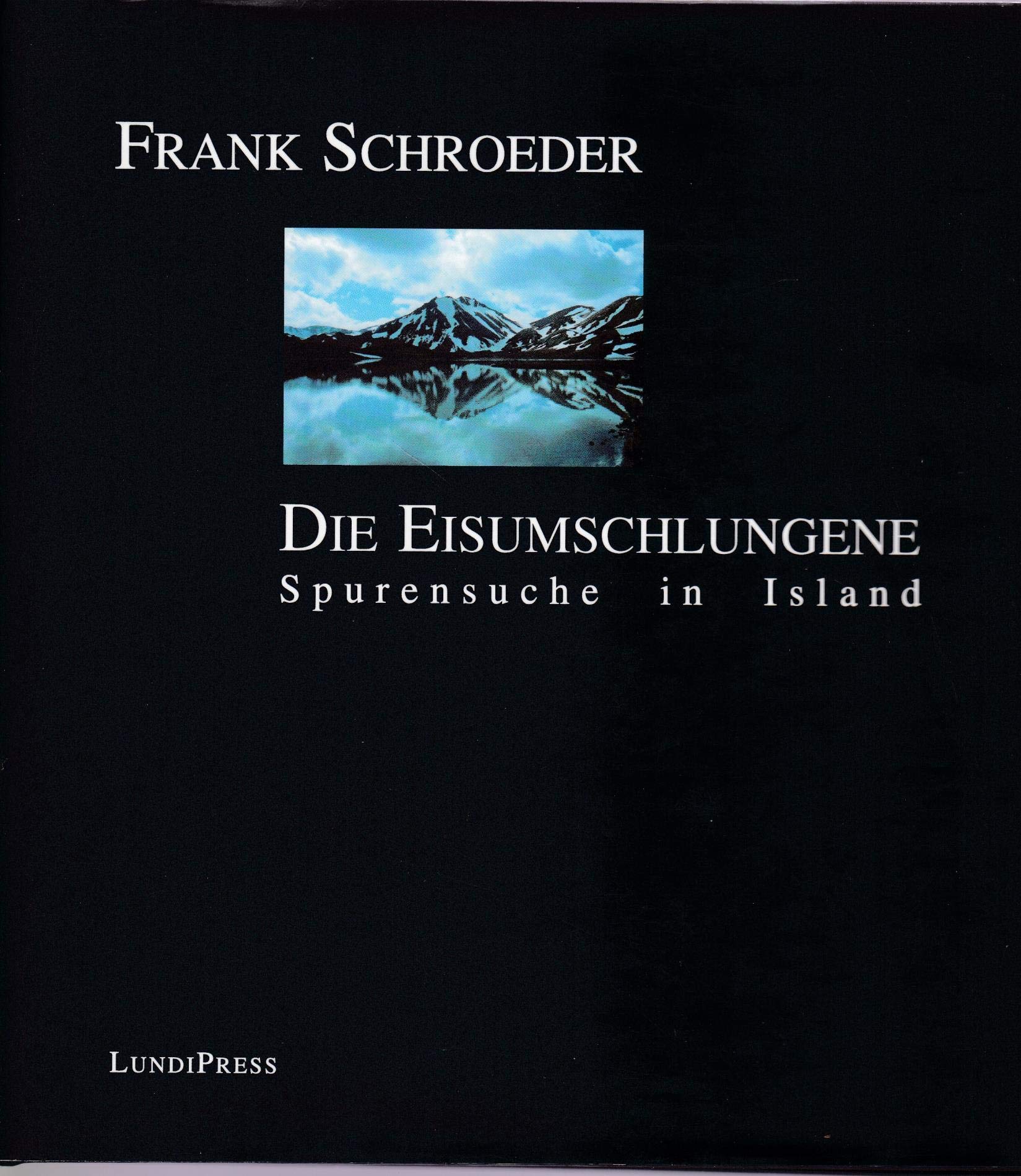 Die Eisumschlungene: Spurensuche in Island Travel