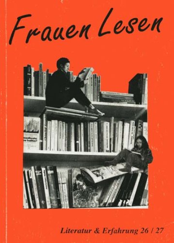 Frauen Lesen. Untersuchungen und Fallgeschichten zur weiblichen Lektürepraxis und zur literarischen Sozialisation von Studentinnen (Literatur & Erfahrung 26/27) Books