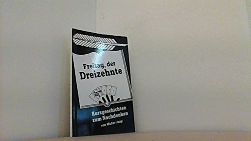 Freitag, der Dreizehnte: Kurzgeschichten zum Nachdenken Books