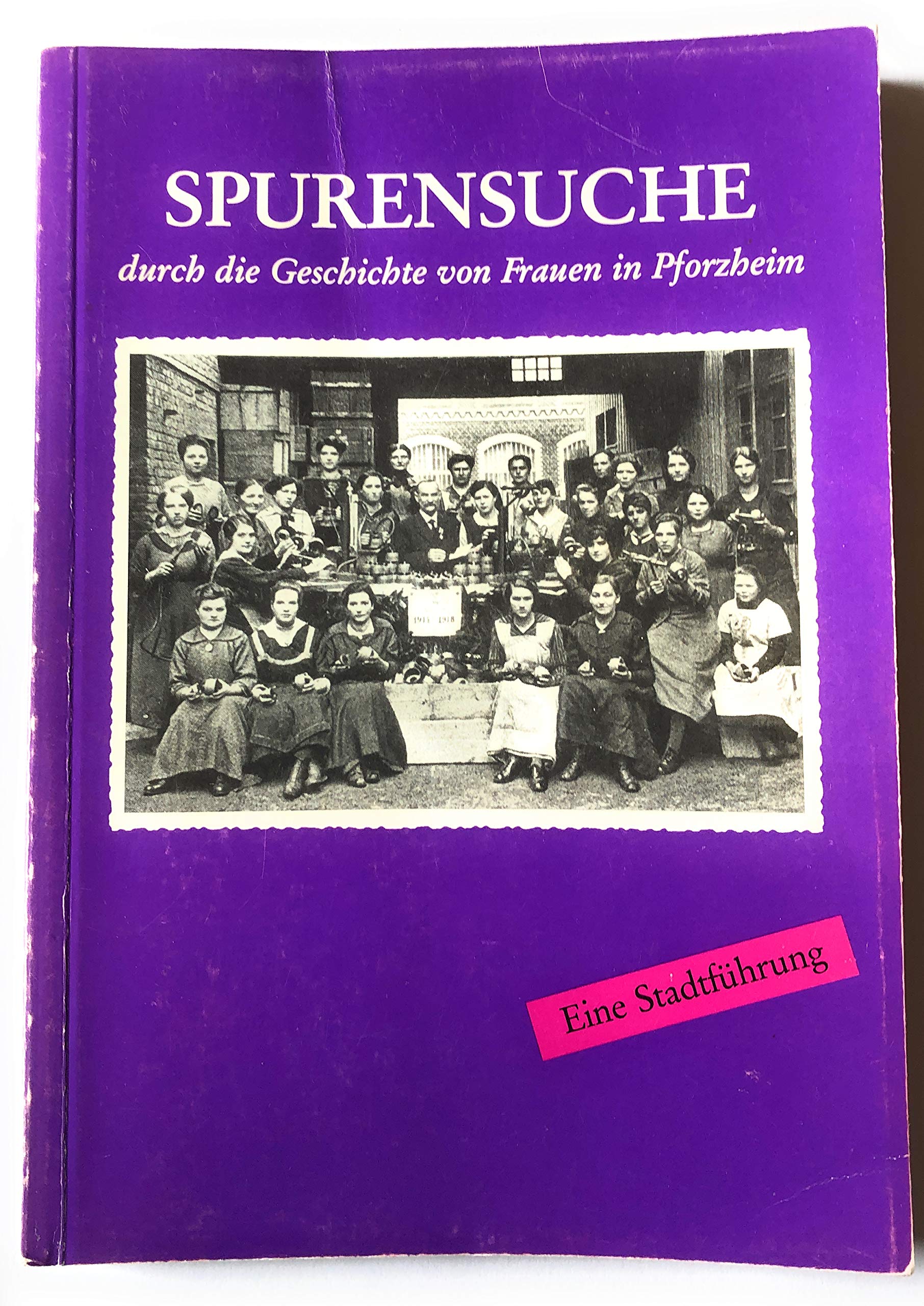 Spurensuche durch die Geschichte von Frauen in Pforzheim. Eine Stadtführung Books