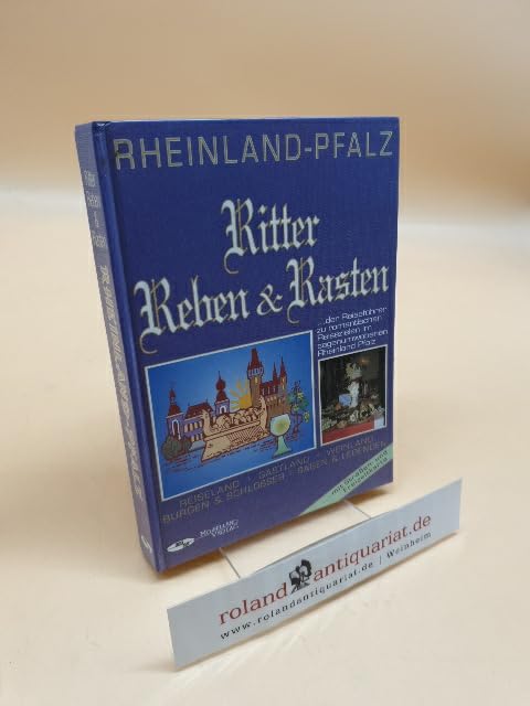 Rheinland-Pfalz - Ritter, Reben und Rasten. Der Reiseführer zu romantischen Reisezielen im sagenumwobenen Rheinland-Pfalz Books
