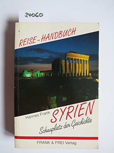 Syrien. Schauplatz der Geschichte. Das Reise-Handbuch Books