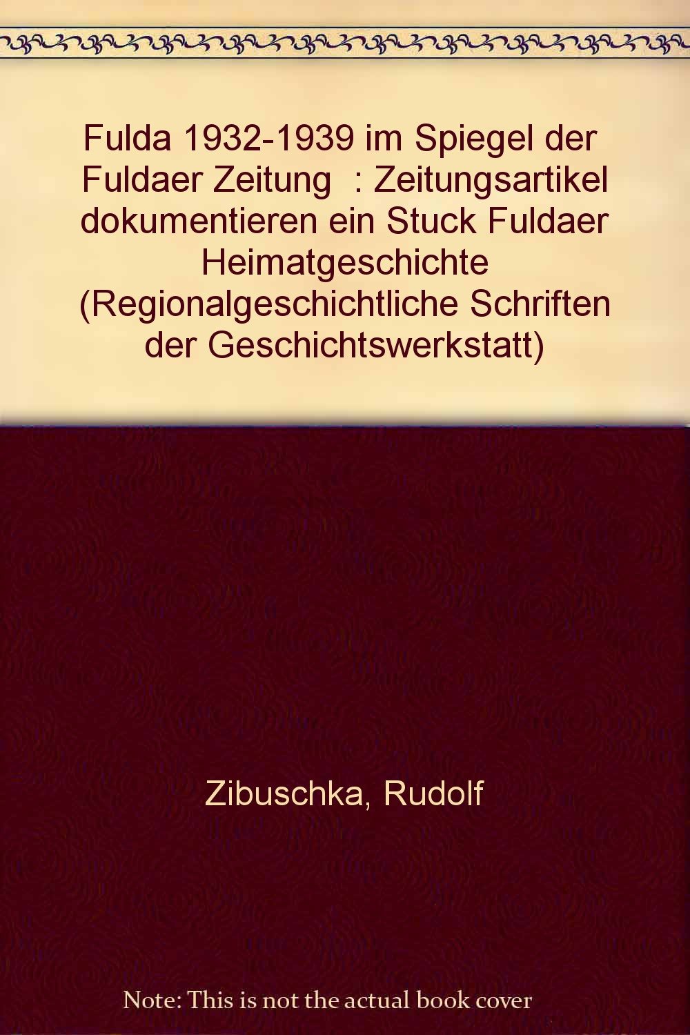 Fulda 1932-1939 im Spiegel der 'Fuldaer Zeitung': Zeitungsartikel dokumentieren ein Stück Fuldaer Heimatgeschichte Film, Art & Culture