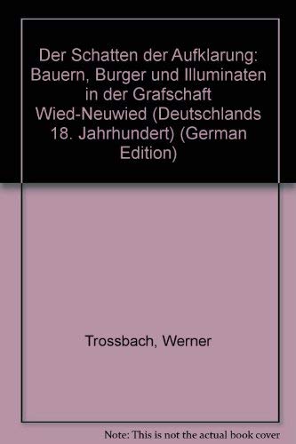 Der Schatten der Aufklärung: Bauern, Bürger und Illuminaten in der Grafschaft Wied-Neuwied (Deutschlands achtzehntes Jahrhundert) Social Sciences