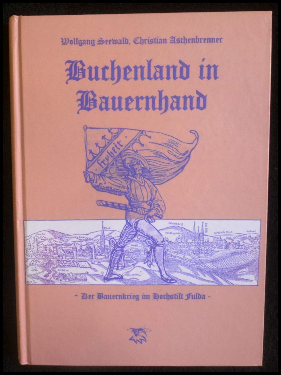 Buchenland in Bauernhand: Der Bauernkrieg im Hochstift Fulda Politics & History