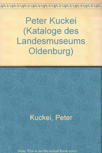 Peter Kuckei. Landesmuseum Oldenburg. Katalog Books