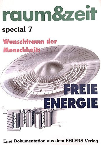 Freie Energie - Wunschtraum der Menschheit. Energie des Raumes, Äther-Energie, Kosmische Energien und deren Nutzbarmachung Business & Technology