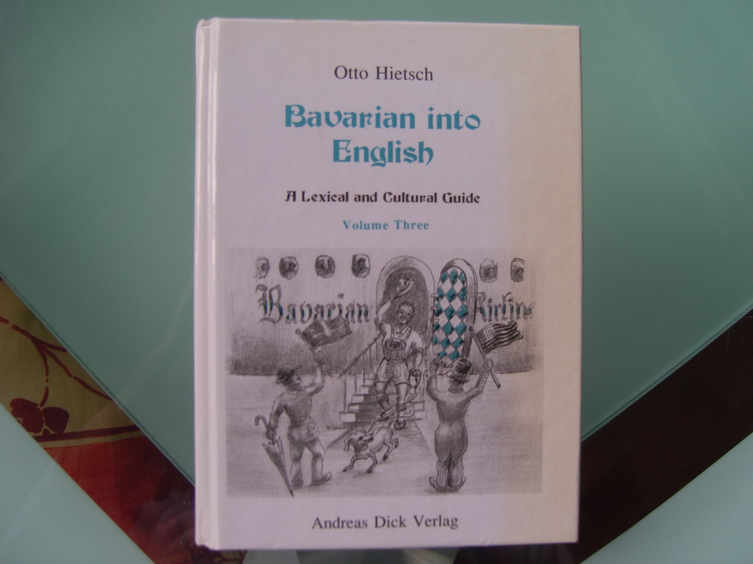 Bavarian into English. A Lexical and Cultural Guide: Bavarian into English Volume Three. A Lexical and Cultural Guide. Books