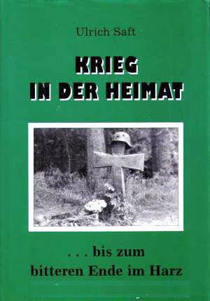 Krieg in der Heimat ... bis zum bitteren Ende im Harz Politics & History