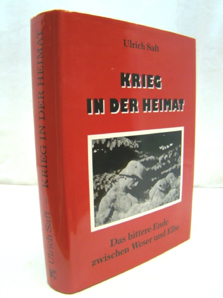 Krieg in der Heimat. Das bittere Ende zwischen Weser und Elbe Politics & History