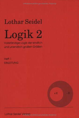 Logik 2. Vollständige Logik der endlich und unendlich grossen Grössen: Heft 1: Einleitung Philosophy