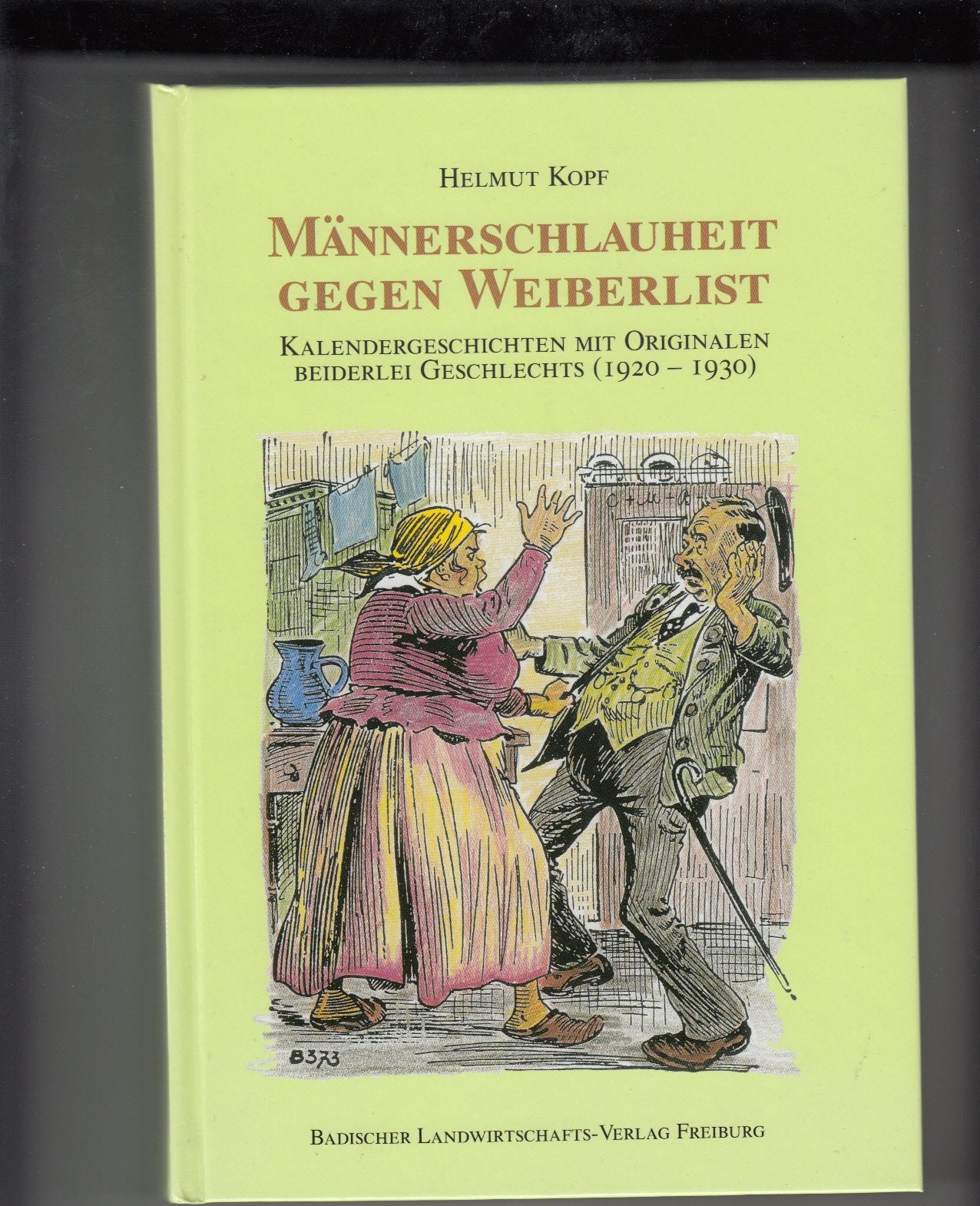 Männerschlauheit gegen Weiberlist. Kalendergeschichten mit Originalen beiderlei Geschlechts (1920-1930) Fiction