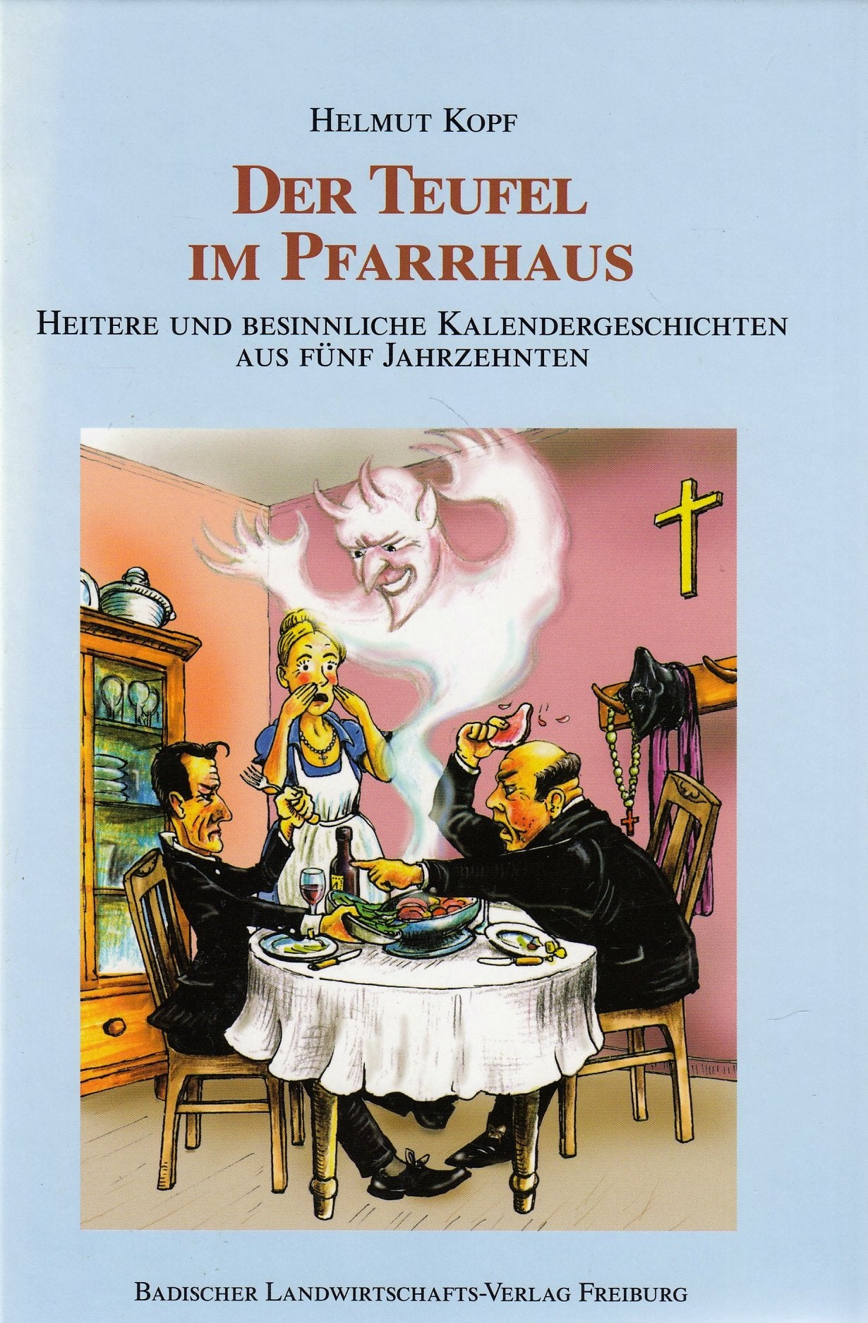 Der Teufel im Pfarrhaus: Heitere und besinnliche Kalendergeschichten aus fünf Jahrzehnten Books