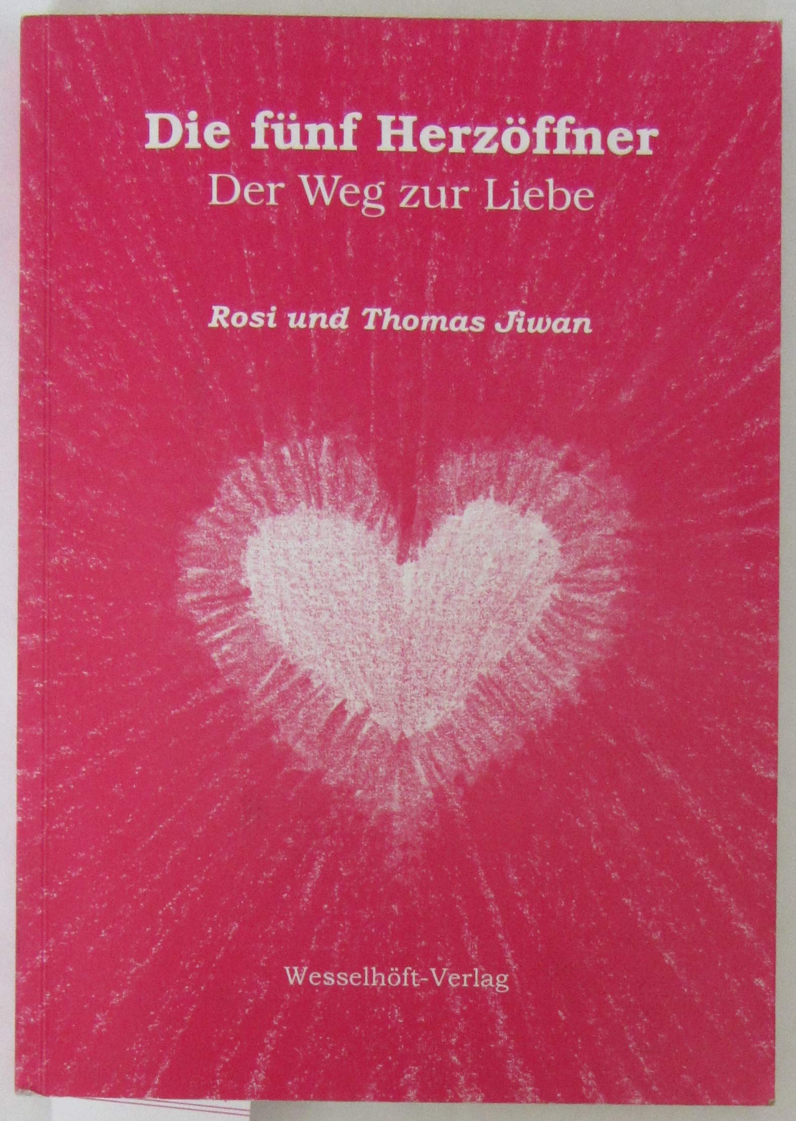 Die fünf Herzöffner: Der Weg zur Liebe Partnership & Love